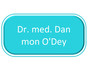 Dr. med. Dan mon O'Dey
