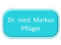 Dr. med. Markus Pflüger
