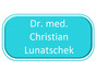 Dr. med. Christian Lunatschek