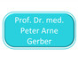 Prof. Dr. med. Peter Arne Gerber MBA, DALM