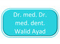 Dr. med. Dr. med. dent. Walid Ayad