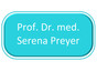 Prof. Dr. med. Serena Preyer