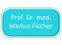 Prof. Dr. med. Markus Fischer