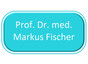Prof. Dr. med. Markus Fischer