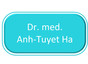 Dr.med. Anh-Tuyet Ha