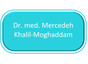 Dr.med. Mercedeh Khalil-Moghaddam