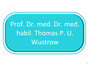 Prof. Dr. med. Dr. med. habil. Thomas P. U. Wustrow