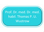 Prof. Dr. med. Dr. med. habil.  Thomas P. U. Wustrow