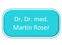 Dr. Dr. med. Martin Roser