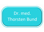 Dr. med. Thorsten Bund