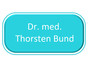 Dr. med. Thorsten Bund