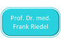 Prof. Dr. med. Frank Riedel