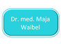 Dr.med. Maja Waibel