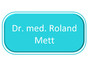 Dr. med. Roland Mett
