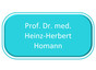 Prof. Dr. med. Heinz-Herbert Homann
