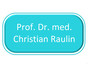 Prof. Dr. med. Christian Raulin