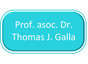Prof. asoc. Dr. Thomas J. Galla