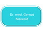 Dr. med. Gernot Maiwald