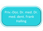 Priv.-Doz. Dr. med. Dr. med. dent. Frank Halling