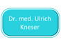 Dr. med. Ulrich Kneser