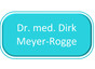 Dr. med. Dirk Meyer-Rogge