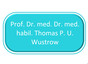 Prof. Dr. med. Dr. med. habil.  Thomas P. U. Wustrow