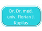 Dr. Dr. med. univ. Florian J. Kupilas