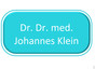 Dr. Dr. med. Johannes Klein
