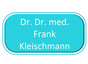 Dr. Dr. med. Frank Kleischmann