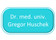 Dr. med. univ. Gregor Huschek