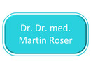 Dr. Dr. med. Martin Roser