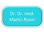Dr. Dr. med. Martin Roser