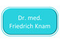 Dr. med. Friedrich Knam