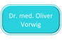 Dr. med. Oliver Vorwig