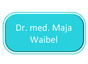 Dr.med. Maja Waibel