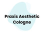 Praxis Aesthetic Cologne