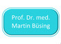 Prof. Dr. med. Martin Büsing