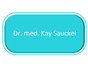 Dr. med. Kay Sauckel