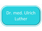 Dr. med. Ulrich Luther