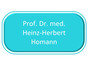 Prof. Dr. med. Heinz-Herbert Homann